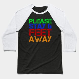 Please Stay 6 Feet Away Baseball T-Shirt